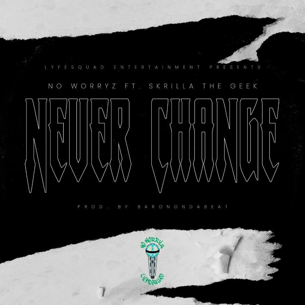 Never Change ft. Skrilla The Geek (Prod. by BaronOnDaBeat)