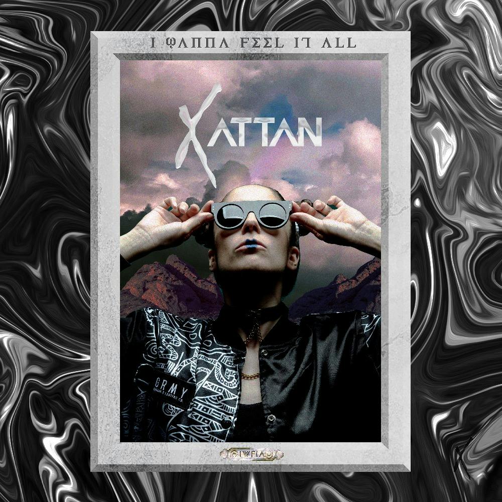 XATTAN - I Wanna Feel It All