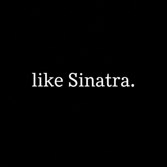Like Sinatra
