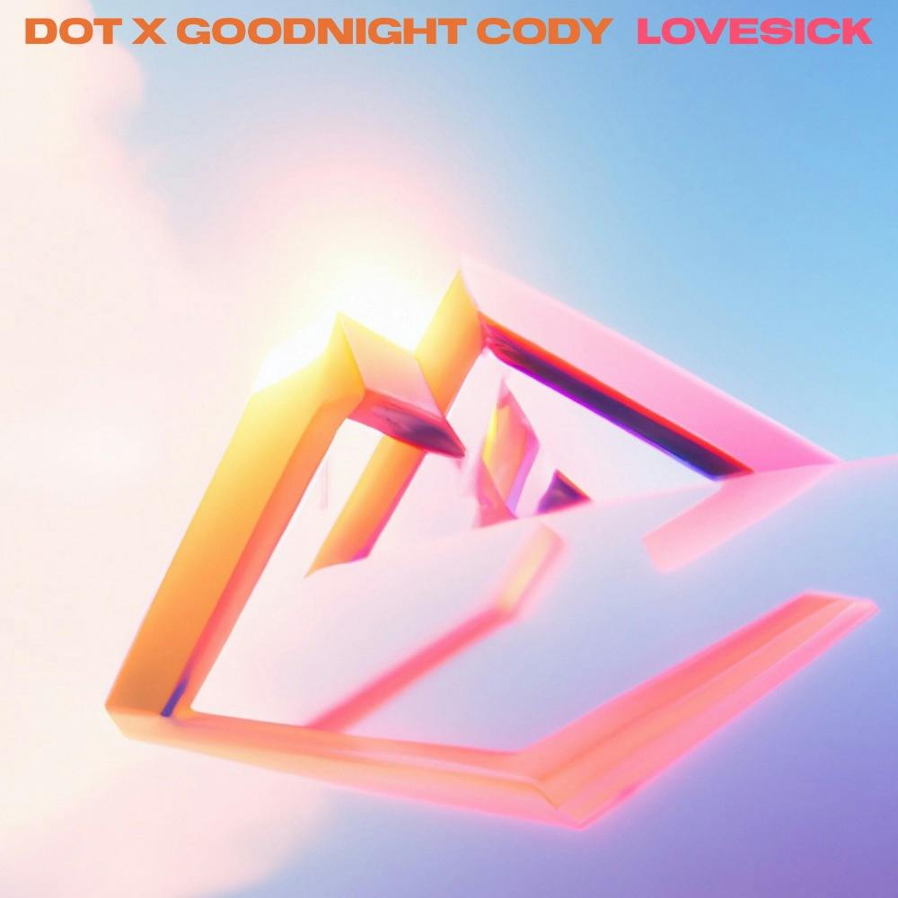 Dot x Goodnight Cody - LOVESICK
