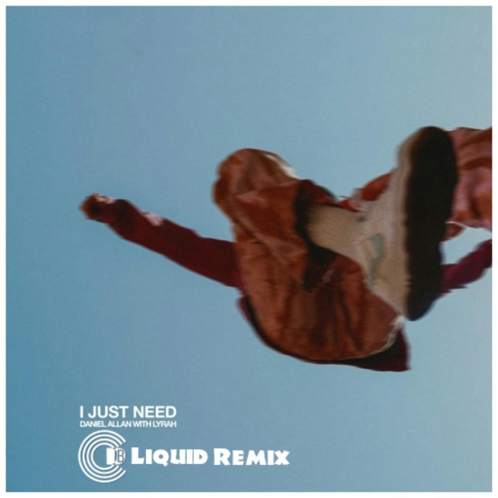 Daniel Allan Feat Lyrah - I Just Need (CDB Liquid Remix)