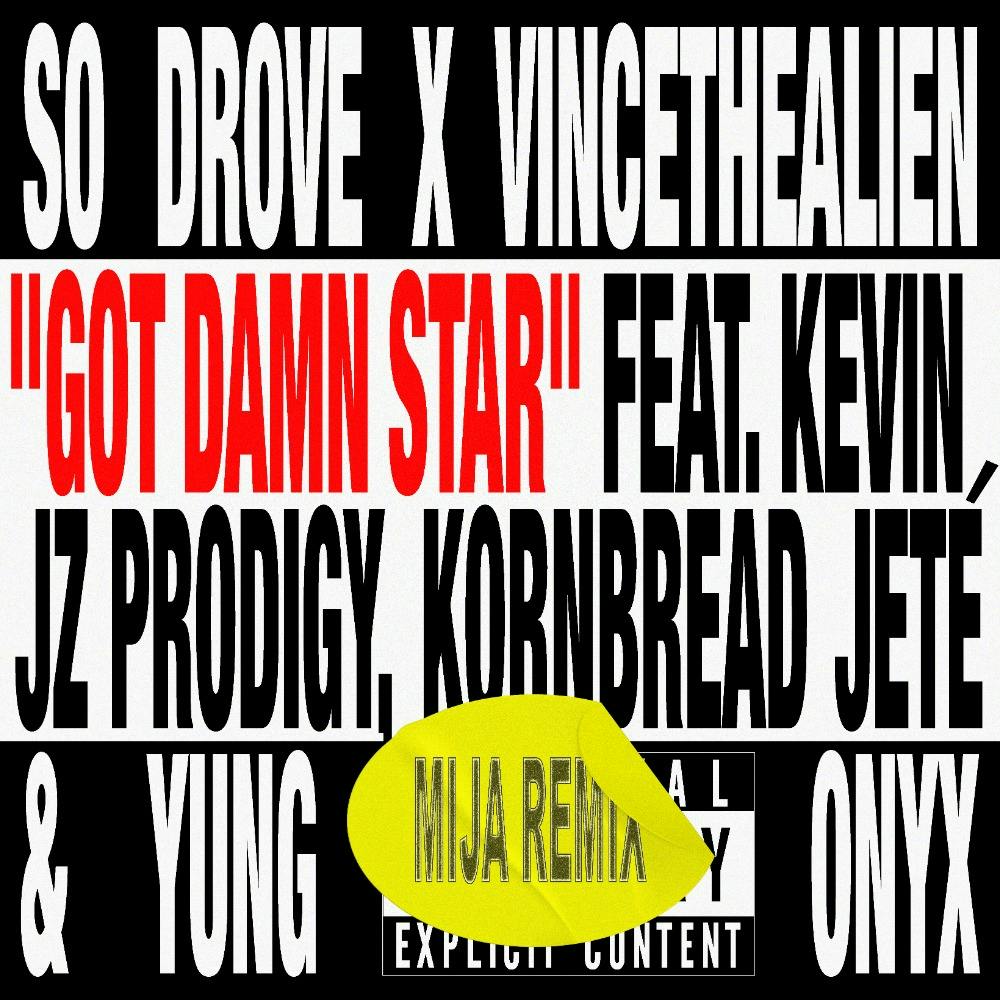 So Drove x vincethealien "Got Damn Star" ft. Kevin Jz Prodigy, Kornbread & Yung Onyx (Mija Remix)