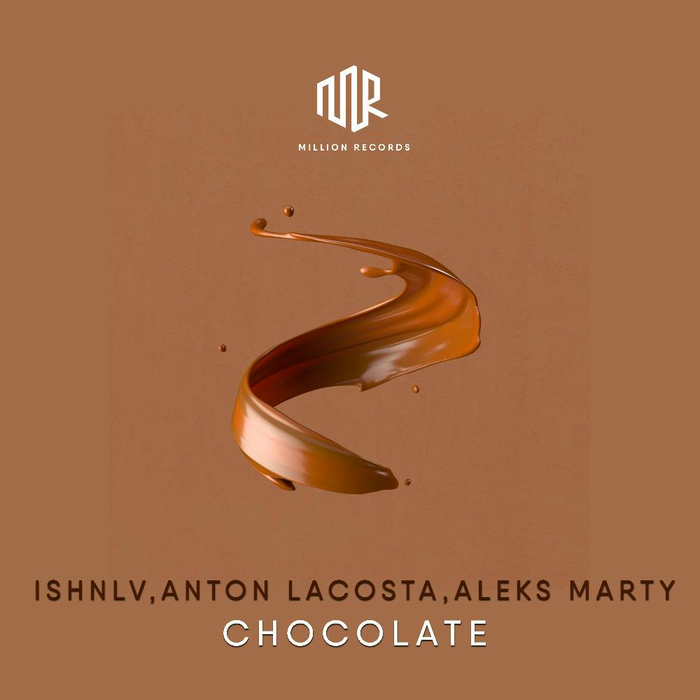 ISHNLV x Anton Lacosta & Aleks Marty - Chocolate