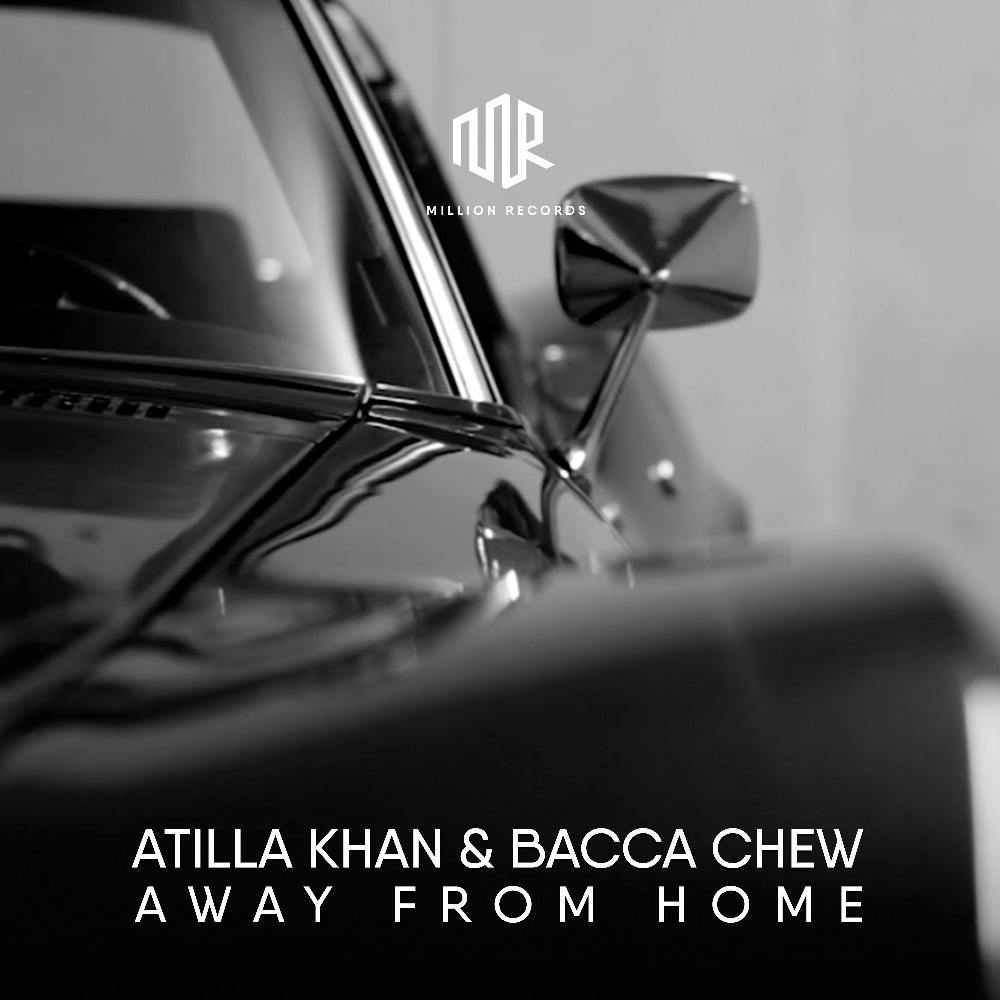 Atilla Khan & Bacca Chew - Away From Home