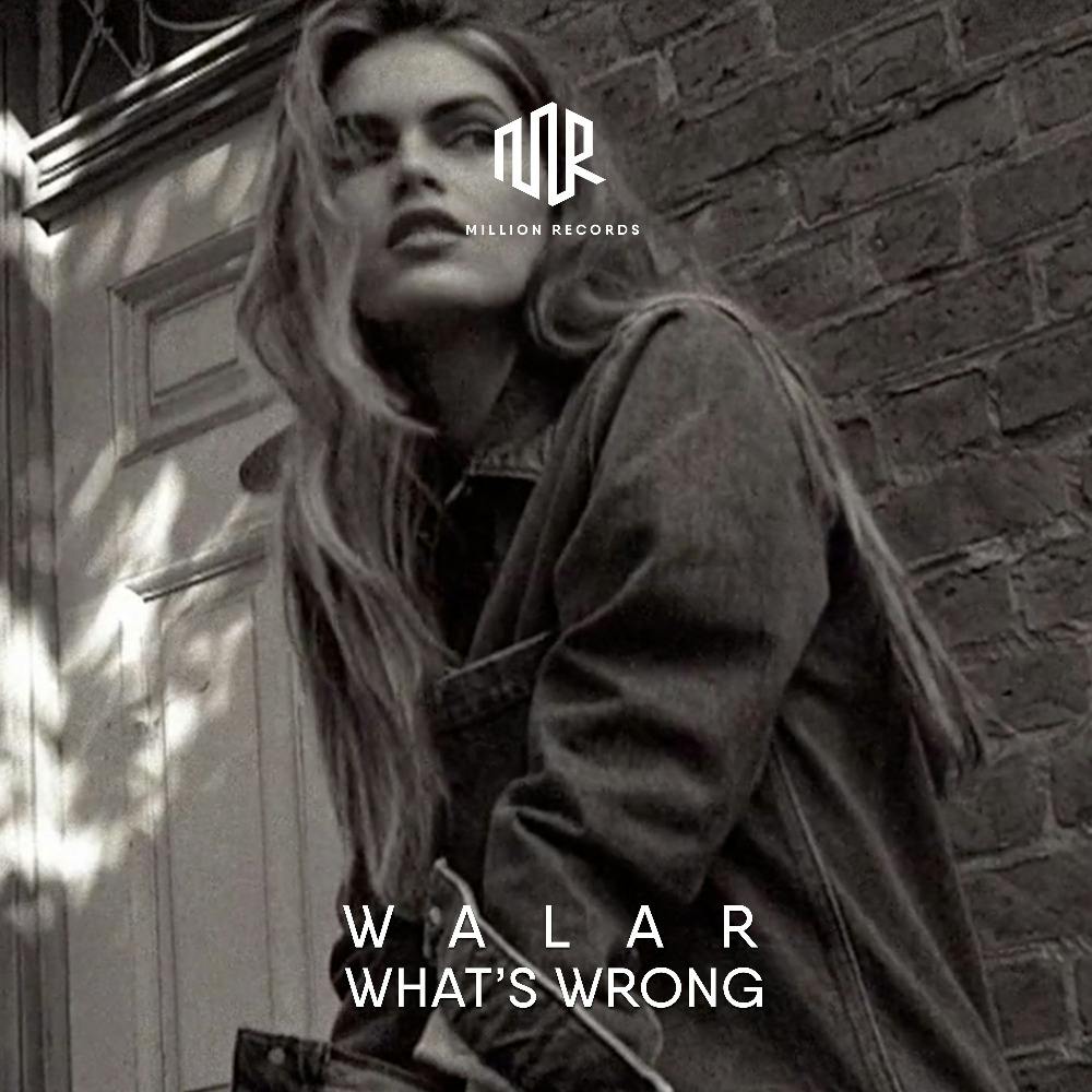 Walar - What's Wrong