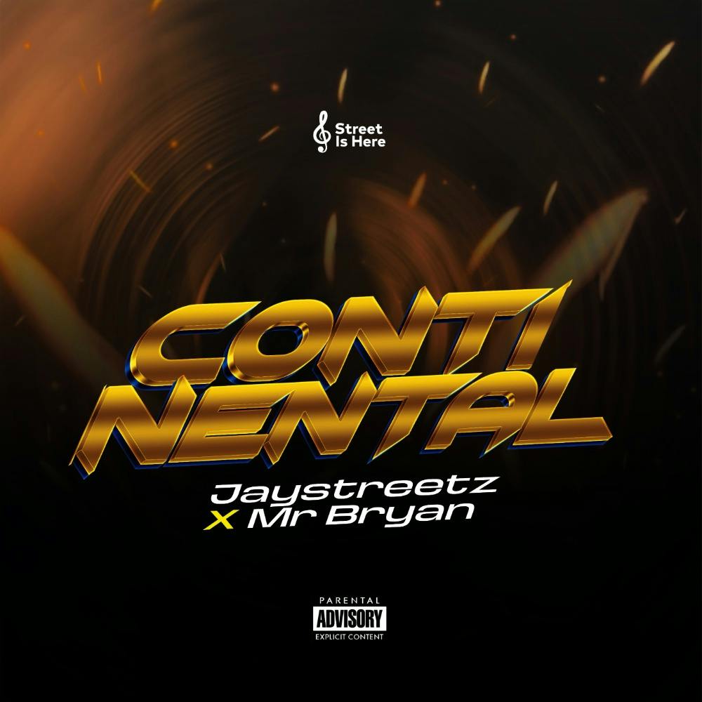 Continental - Jaystreetz x Mr Bryan