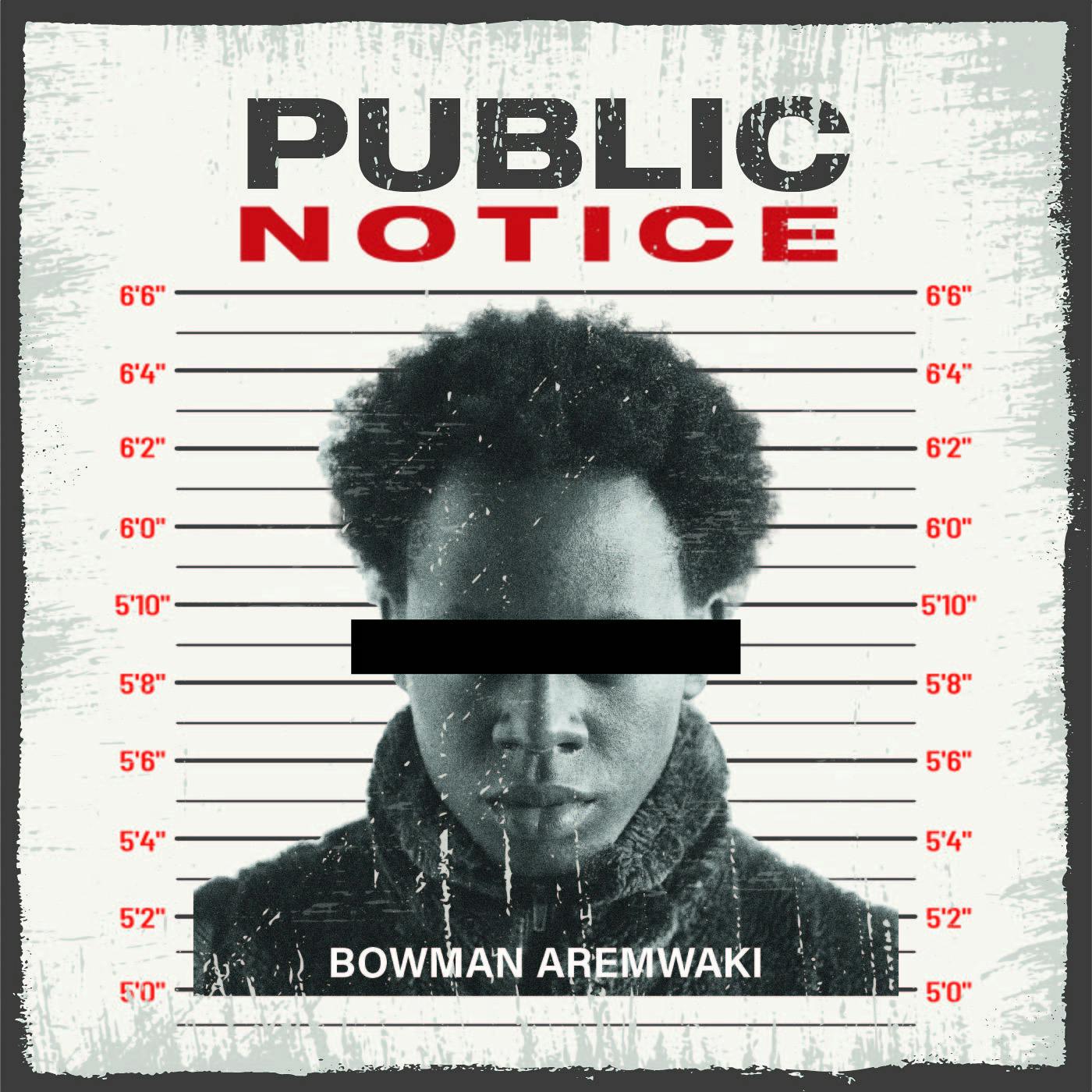 Public Notice - Bowman Aremwaki
