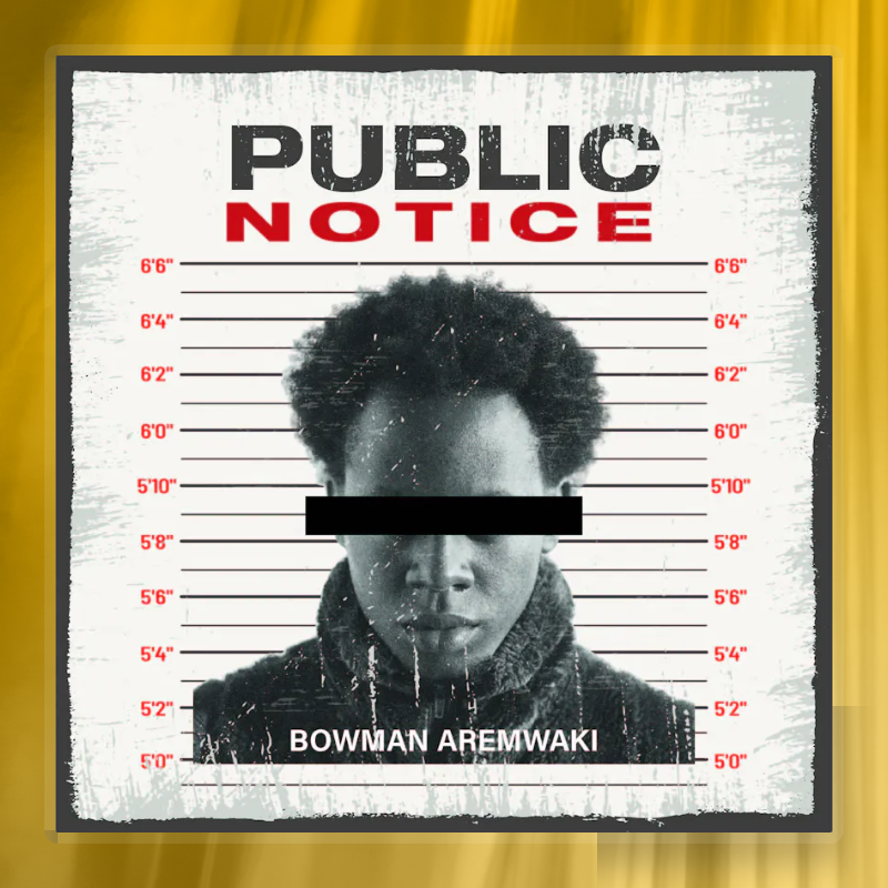 Public Notice - Bowman Aremwaki