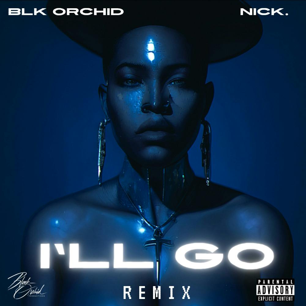 Blk Orchid ft. Nick. -I'll Go (Remix)