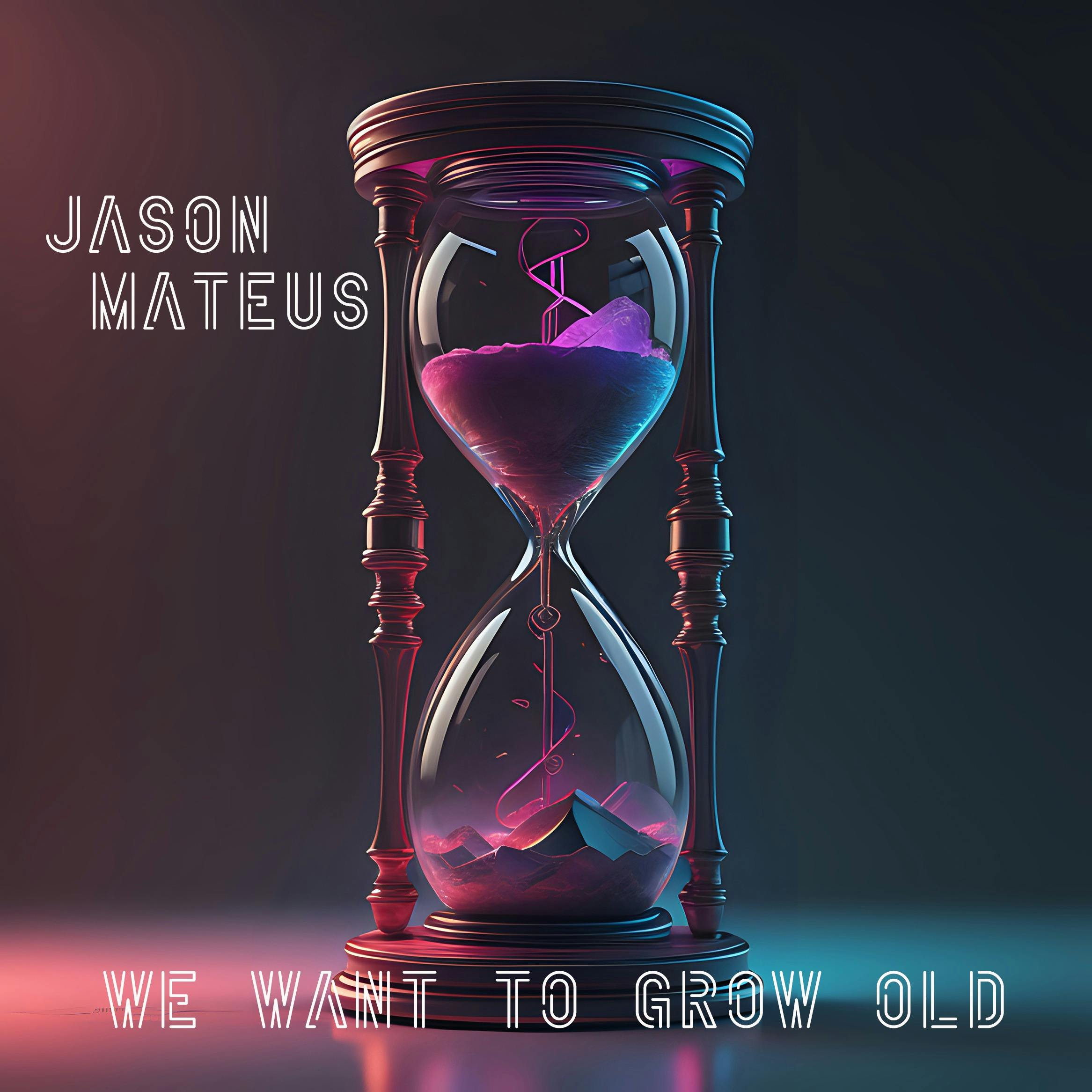 We want to grow old
