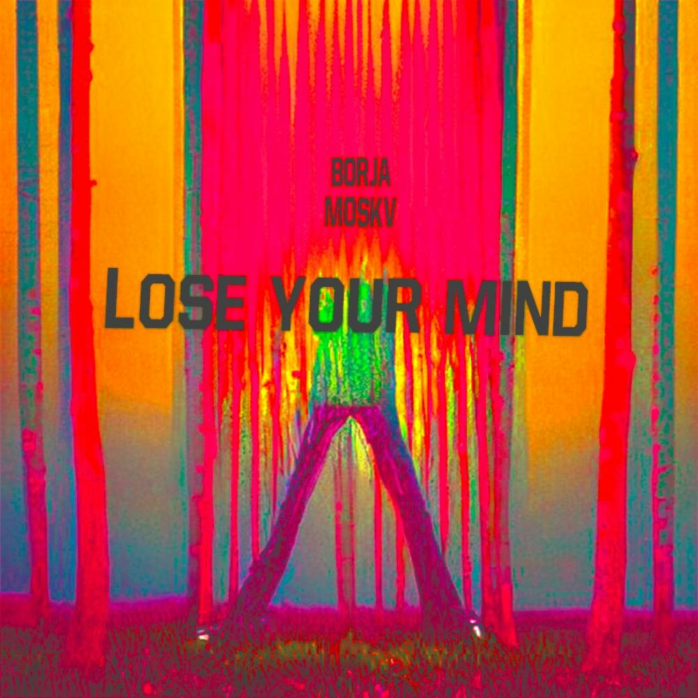 Lose your mind