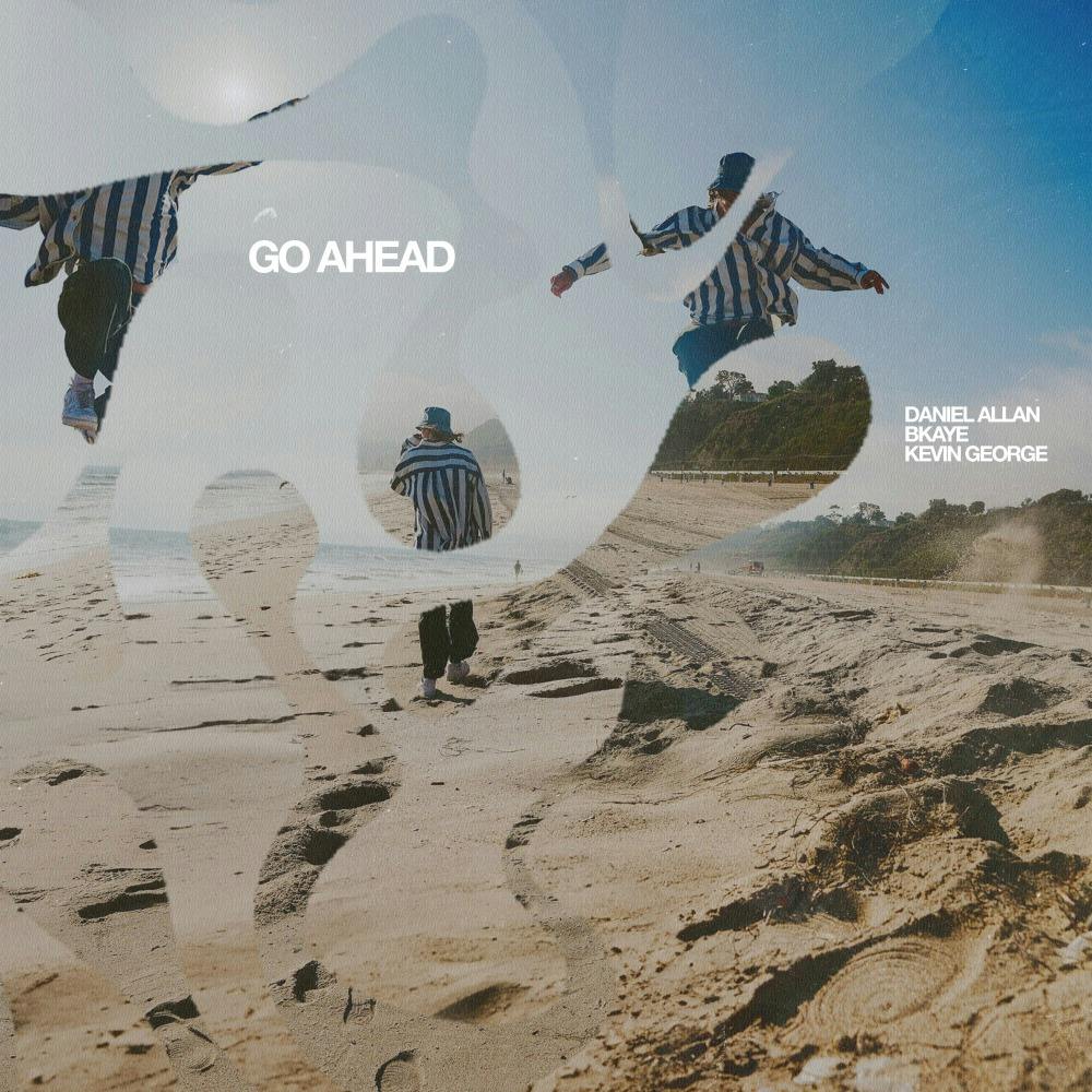 Go Ahead (with BKAYE & Kevin George)