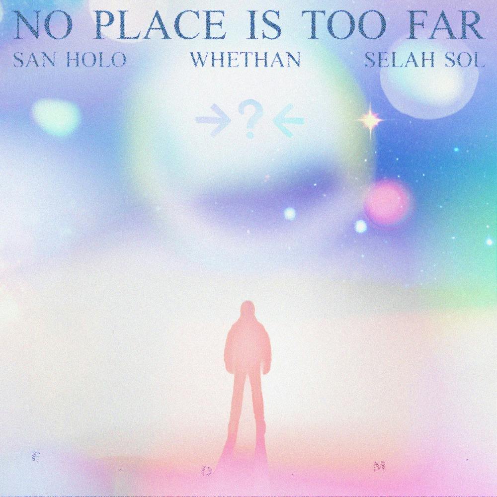 NO PLACE IS TOO FAR (feat. Whethan & Selah Sol)