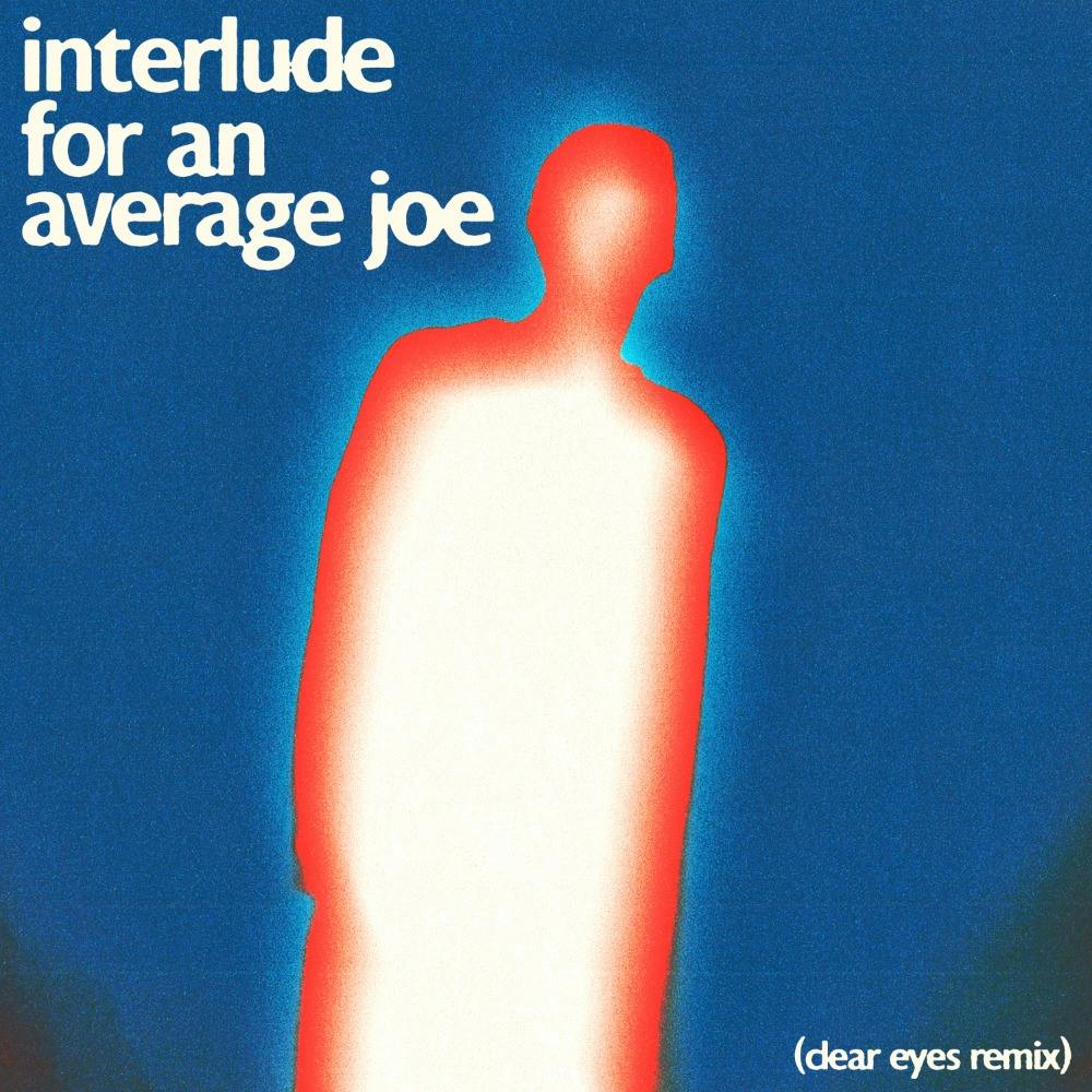 Interlude For An Average Joe (Clear Eyes Remix)