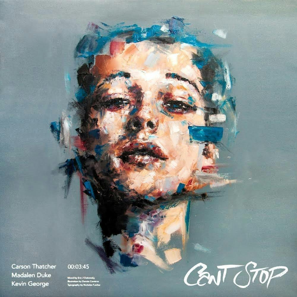 Can't Stop (with Kevin George, Carson Thatcher) 