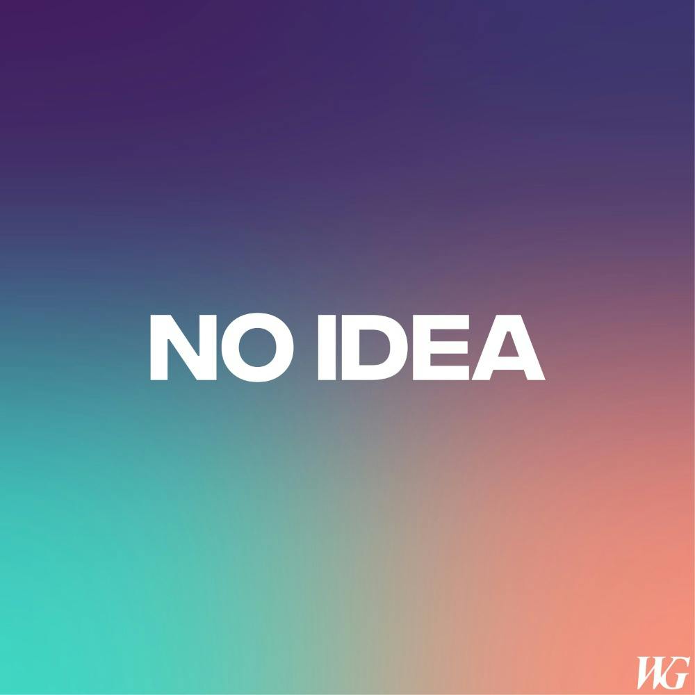 I Have Ideas/No Idea